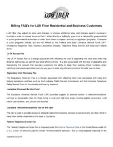 Billing FAQ’s for LUS Fiber Residential and Business Customers LUS Fiber may adjust its rates and charges, or impose additional rates and charges against customer’s invoices in order to recover amounts that it, eithe