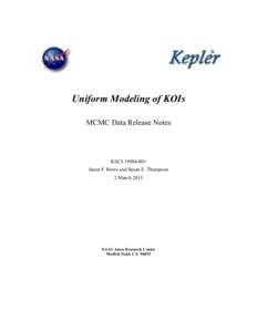 Uniform Modeling of KOIs MCMC Data Release Notes KSCIJason F. Rowe and Susan E. Thompson 2 March 2015