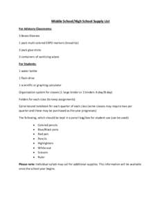 Middle School/High School Supply List For Advisory Classrooms: 3 Boxes Kleenex 1 pack multi-colored EXPO markers (broad tip) 3 pack glue sticks 3 containers of sanitizing wipes