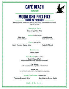 Moonlight Prix Fixe Dinner on the Beach $200 per person plus tax and gratuity, Wine Paring additional $30 per person Weather Permitting