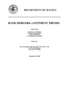 BANK MERGERS--ANTITRUST TRENDS Addressed by Constance K. Robinson Director of Operations Antitrust Division U.S. Department of Justice