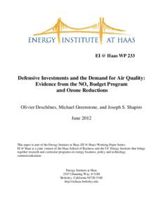 EI @ Haas WP 233  Defensive Investments and the Demand for Air Quality: Evidence from the NOx Budget Program and Ozone Reductions Olivier Deschênes, Michael Greenstone, and Joseph S. Shapiro