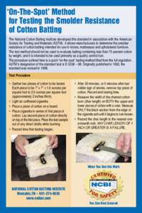 ‘On-The-Spot’ Method for Testing the Smolder Resistance of Cotton Batting The National Cotton Batting Institute developed this standard in association with the American Society for Testing and Materials (ASTM). It al