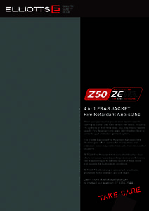 Z50 4 in 1 FRAS JACKET Fire Retardant Anti-static When your job requires you to wear hazard specific clothing to protect you from various risk levels, including FR Clothing or Switching Gear, you also require hazard