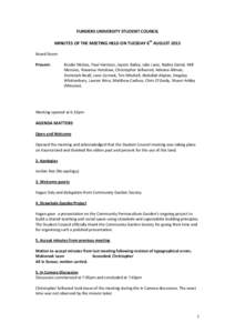 FLINDERS UNIVERSITY STUDENT COUNCIL MINUTES OF THE MEETING HELD ON TUESDAY 6th AUGUST 2013 Board Room Present:  Brodie McGee, Paul Harrison, Jayson Bailey, Jake Lane, Nadira Zainal, Will