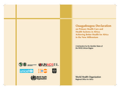 Ouagadougou Declaration on Primary Health Care and Health Systems in Africa: Achieving Better Health for Africa in the New Millennium A declaration by the Members States of