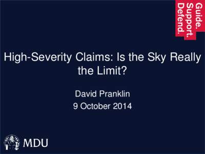 High-Severity Claims: Is the Sky Really the Limit? David Pranklin 9 October 2014  Basic Principles - UK