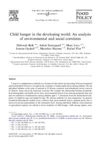 Food Policy[removed]–611 www.elsevier.com/locate/foodpol Child hunger in the developing world: An analysis of environmental and social correlates Deborah Balk a,*, Adam Storeygard a,1, Marc Levy a,1,