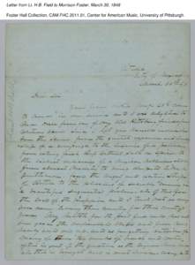 Letter from Lt. H.B. Field to Morrison Foster, March 30, 1848 Foster Hall Collection, CAM.FHC[removed], Center for American Music, University of Pittsburgh. Letter from Lt. H.B. Field to Morrison Foster, March 30, 1848 F