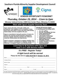 Southern Florida Minority Supplier Development Council  VENDOR OPPORTUNITY POWERNET Thursday, October 23, [removed]11am to 2pm Miramar Cultural Center, 2400 Civic Center Place, Miramar, FL 33025