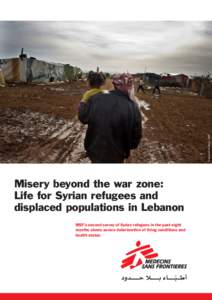 © Michael Goldfarb / MSF  Misery beyond the war zone: Life for Syrian refugees and displaced populations in Lebanon MSF’s second survey of Syrian refugees in the past eight