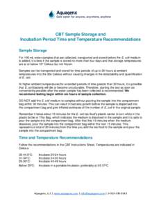 CBT Sample Storage and Incubation Period Time and Temperature Recommendations Sample Storage For 100 mL water samples that are collected, transported and stored before the E. coli medium is added, it is best if the sampl