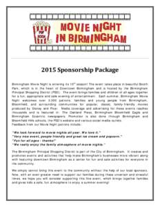2015 Sponsorship Package Birmingham Movie Night is entering its 10th season! The event takes place in beautiful Booth Park, which is in the heart of Downtown Birmingham and is hosted by the Birmingham Principal Shopping 