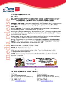 FOR IMMEDIATE RELEASE May 1, 2014 CELEBRITIES COMPETE IN BOOSTER JUICE SMOOTHIE CONTEST IN SUPPORT OF MANITOBANS WITH DISABILITIES! WINNIPEG, MANITOBA –The Society for Manitobans with Disabilities (SMD) Foundation/East