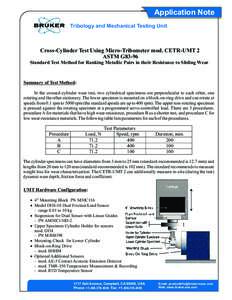 Application Note Tribology and Mechanical Testing Unit Cross-Cylinder Test Using Micro-Tribometer mod. CETR-UMT 2 ASTM G83-96 Standard Test Method for Ranking Metallic Pairs in their Resistance to Sliding Wear