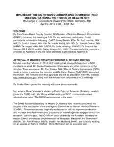 MINUTES OF THE NUTRITION COORDINATING COMMITTEE (NCC) MEETING, NATIONAL INSTITUTES OF HEALTH (NIH) Rockledge 2, Conference Room[removed], Bethesda, MD April 5, 2012 2:00 – 4:00 PM WELCOME Dr. Pam Starke-Reed, Deputy D