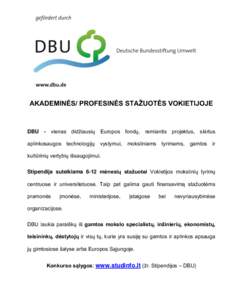 AKADEMINĖS/ PROFESINĖS STAŽUOTĖS VOKIETIJOJE  DBU - vienas didžiausių Europos fondų, remiantis projektus, skirtus aplinkosaugos technologijų vystymui, moksliniams tyrimams, gamtos ir kultūrinių vertybių išsau