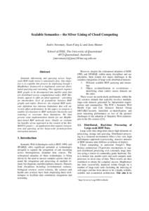Scalable Semantics – the Silver Lining of Cloud Computing Andre Newman, Yuan-Fang Li and Jane Hunter School of ITEE, The University of Queensland 4072 Queensland, Australia {anewman,liyf,jane}@itee.uq.edu.au