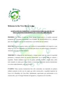 Welcome to the Tree House Lodge ACEPTACION DE TERMINOS Y CONDICIONES PARA EL USO DE LAS INSTALACIONES POR HOSPEDAJE O TOUR DE TREE HOUSE: PRIMERO: Tree House al igual que Green Iguana Conservation es el nombre comercial 