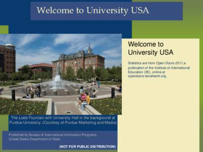Welcome to University USA  Welcome to University USA Statistics are from Open Doors 2011,a publication of the Institute of International