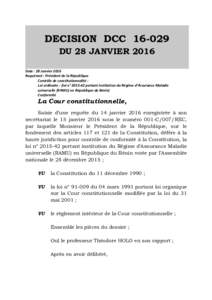 DECISION DCCDU 28 JANVIER 2016 Date : 28 Janvier 2016 Requérant : Président de la République Contrôle de constitutionnalité : Loi ordinaire : (loi n° portant institution du Régime d’Assurance Mal