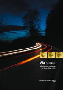 Via sicura Federal Action Programme for Greater Road Safety Federal Roads Authority FEDRO 2005