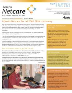 NEWS & EVENTS APRIL 2006 IN THIS ISSUE ALBERTA NETCARE PORTAL 2006 PILOT UNDERWAY ALBERTA COMMITS NEW FUNDS POSP REACHES ANOTHER MILESTONE