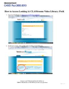 MENDOCINO COUNTY  CARES PLUS[removed]How to Access Looking At CLASSrooms Video Library: PreK 1. Log-in to Teachstone at http://www.teachstone.org/login/