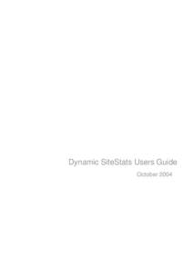 Dynamic SiteStats Users Guide October 2004 Dynamic SiteStats Users Guide - October 2004  © 2004 Dynamic SiteStats.com. All rights reserved.