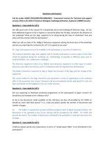 Questions and Answers Call for tender HOME[removed]ISFP/PR/CBRN[removed]Framework Contract for Technical and support services (TSS) in the field of Chemical, Biological, Radiological/Nuclear, Explosive (CBRNE) Security Ques