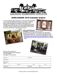 BURLINGAME 2014 Calendar Orders! The 2014 Calendar again celebrates our community with photographs of our Centennial Celebration with Mayor Todd Gloria, Craftsman homes, dogs of Burlingame, Burlingame Music Series, and a