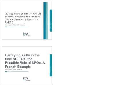 Certifying skills in the field of TTOs: the Possible Role of NPOs. A French Example Kristin Speck- Patlib[removed]