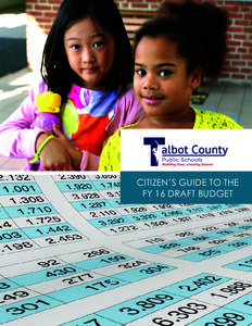 citizen’s Guide to the FY 16 draft Budget how you can participate & stay informed Dear TCPS Community, This brochure includes an overview of the FY 2016 TCPS Proposed Budget which reflects the needs of our