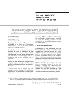 ITALIAN LANGUAGE AND CULTURE 10-12Y, 20-12Y, 30-12Y This program of studies is intended for students who began their study of Italian language and culture in Kindergarten or Grade 1. It provides the senior high school