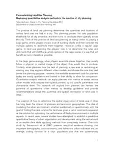 Parameterizing Land Use Planning Deploying quantitative analysis methods in the practice of city planning Talia Kaufmann, Master in City Planning Candidate 2014 Department of Urban Studies and Planning, MIT  The practice