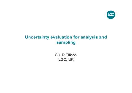 Science / Measurement uncertainty / Uncertainty / Calibration / Propagation of uncertainty / Certified reference materials / Validation / Measurement systems analysis / Measurement / Statistics / Knowledge