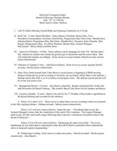 Redwood Community Radio Board of Directors Meeting Minutes June 24th @ 5:00 pm Healy Senior Center, Redway I. Call To Order (Meeting Ground Rules and Opening Comments) @ 6:10 pm. II. Roll Call: (2 min) Board Members: Mar