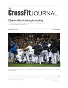 THE  JOURNAL Diamond in the Roughhousing With MLB playoff battles raging, Mike Warkentin looks at the anatomy of the bench-clearing baseball fight.