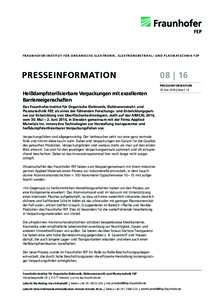 F R A U N H O F E R - I N S T I T U T F Ü R O R G A N I S C H E E L E K T R O N I K , E L E K T R O N E N S T R A H L - U N D P L A S M AT E C H N I K F E P  PRESSEINFORMATION Heißdampfsterilisierbare Verpackungen mit 