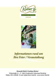 Informationen rund um Ihre Feier / Veranstaltung Romantik Hotel & Gasthaus Rottner Winterstraße 15 – 17 · 90431 Großreuth b. Schweinau/Nürnberg Telefon:  · E-mail:  · www.rottner-h