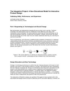 The Integration Project: A New Educational Model for Interactive Product Design Validating Utility, Performance, and Experience Jim Budd and Ron Wakkary Simon Fraser University, Surrey