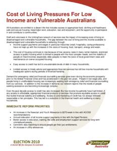 Cost of Living Pressures For Low Income and Vulnerable Australians All Australians are entitled to a decent life that includes access to appropriate food, clothing and healthcare; safe and secure housing; meaningful work