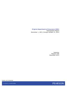 Virginia Department of Insurance (DOI) Demographic Report November 1, 2013, through October 31, 2014 Prepared by: