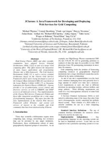 JClarens: A Java Framework for Developing and Deploying Web Services for Grid Computing Michael Thomas,1 Conrad Steenberg,1 Frank van Lingen,1 Harvey Newman,1 Julian Bunn,1 Arshad Ali,2 Richard McClatchey,3 Ashiq Anjum,2