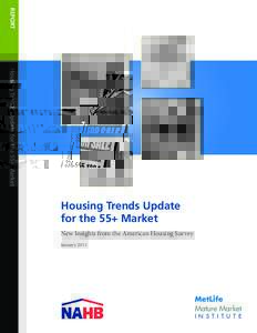 REPORT			 Housing Trends Update for the 55+ Market Housing Trends Update for the 55+ Market New Insights from the American Housing Survey