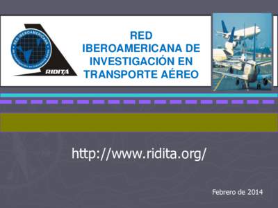 RED IBEROAMERICANA DE INVESTIGACIÓN EN TRANSPORTE AÉREO  http://www.ridita.org/