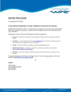 NEWS RELEASE FOR IMMEDIATE RELEASE e-Town Hall to be hosted Dec 2 on topic of Nanaimo to Vancouver Ferry Service (Nanaimo BC, November 26, 2013) – The City of Nanaimo wants the community’s input on the proposed Nanai