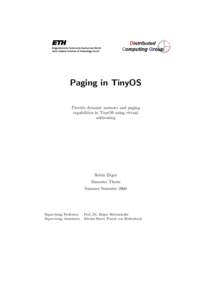 Paging in TinyOS Provide dynamic memory and paging capabilities in TinyOS using virtual addressing  Robin Z¨