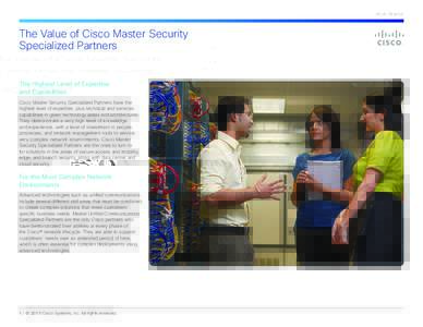 At-A-Glance  The Value of Cisco Master Security Specialized Partners  The Highest Level of Expertise