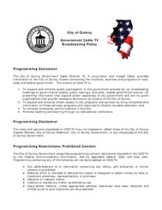 City of Quincy Government Cable TV Broadcasting Policy Programming Statement The City of Quincy Government Cable Channel 15, in conjunction with Insight Cable, provides